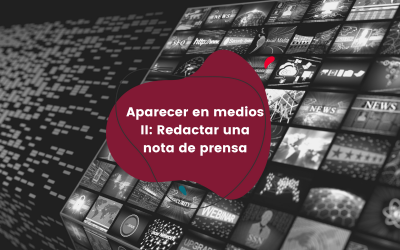 Aparecer en medios II: Redactar una nota de prensa