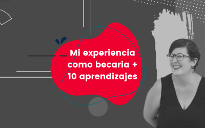 Mi experiencia como becaria + 10 aprendizajes
