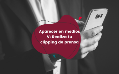 Aparecer en medios V: Realiza tu clipping de prensa