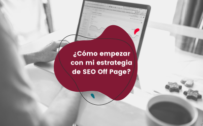 ¿Cómo empezar con mi estrategia de SEO Off Page?