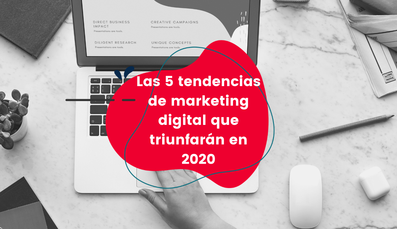 Las cinco tendencias de marketing digital que triunfarán en 2020 ...