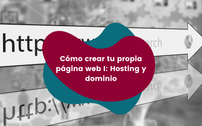Cómo crear tu propia página web (I): Hosting y dominio