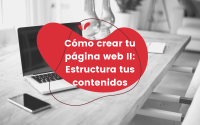 Cómo crear tu página web II: Estructura tus contenidos