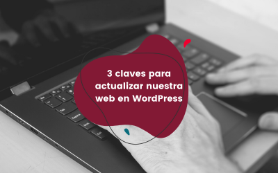 3 claves para actualizar nuestra web en WordPress