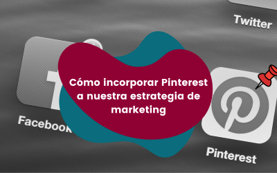 Cómo incorporar Pinterest a nuestra estrategia de marketing