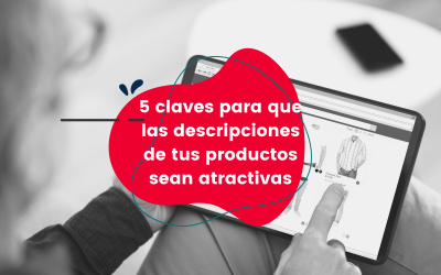5 claves para que las descripciones de tus productos sean atractivas