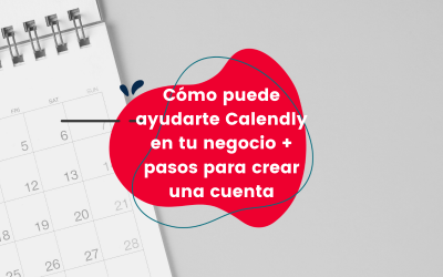 Cómo puede ayudarte Calendly en tu negocio + pasos para crear una cuenta