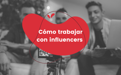 Cómo trabajar con influencers en tu marca