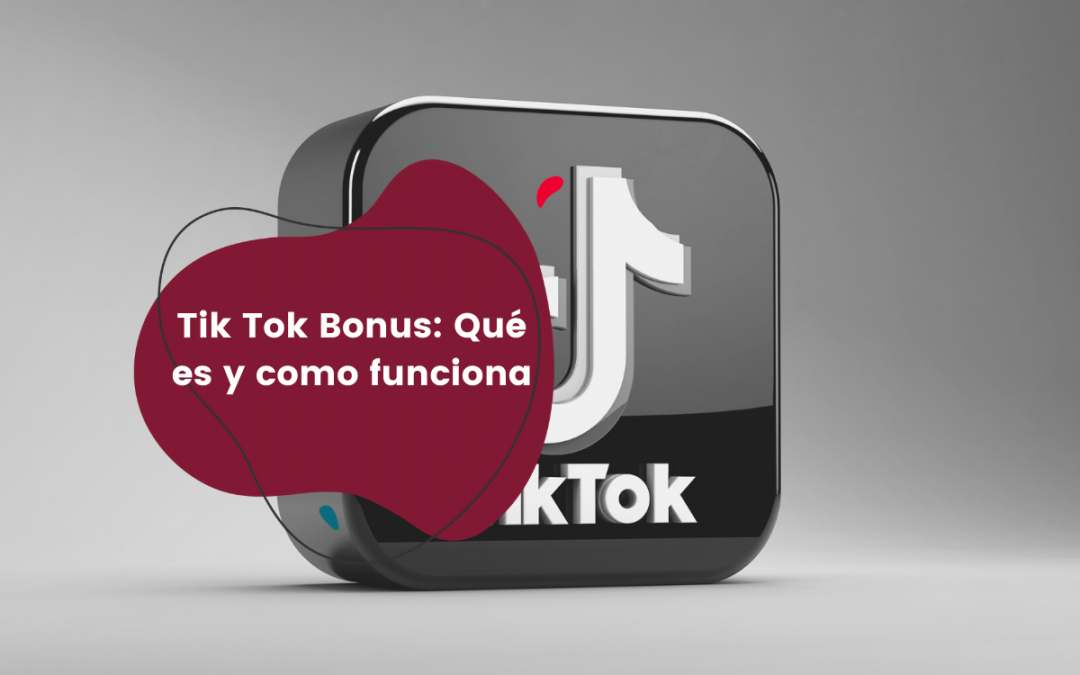 TikTok Bonus: qué es y como funciona para ganar dinero con TikTok