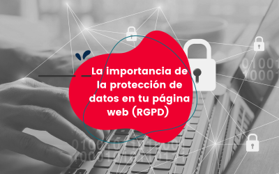 La importancia de la protección de datos en tu página web (RGPD) 