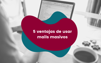 5 ventajas de usar mails masivos