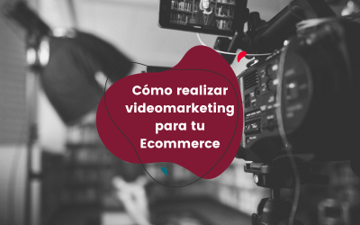 Cómo realizar videomarketing para tu Ecommerce