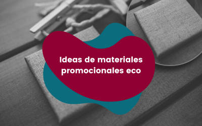 Ideas de materiales promocionales eco para tu Welcome Pack
