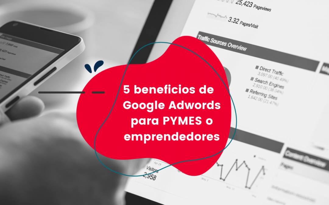5 beneficios de utilizar Google Ads para PYMES y emprendedores