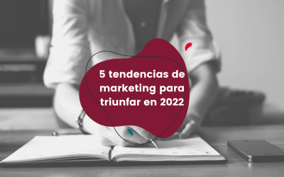 5 tendencias de marketing para triunfar en 2022