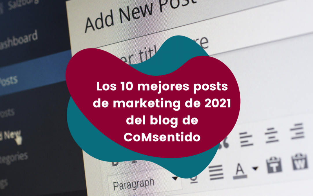 Los 10 mejores posts de marketing de 2021 del blog de CoMsentido