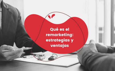 Qué es el remarketing: estrategias y ventajas