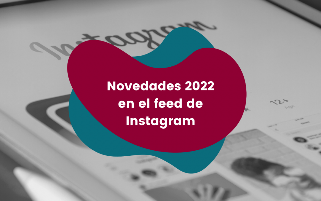 Novedades 2022 en el feed de Instagram