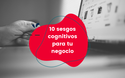 10 sesgos cognitivos para tu negocio