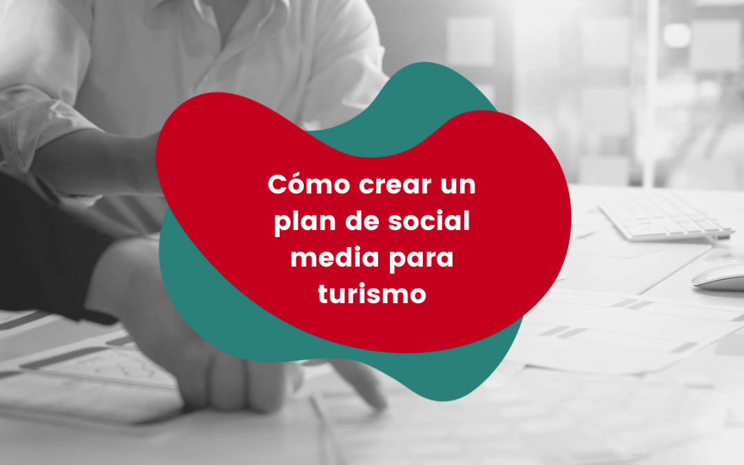 Cómo-crear-un-plan-de-social-media-para-turismo_COMSENTIDO