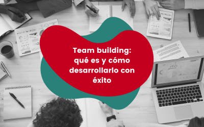 Team building: qué es y cómo desarrollarlo con éxito