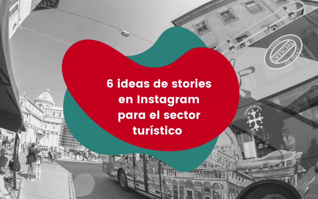 6 ideas de stories en Instagram para el sector turístico