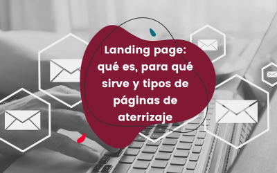 Landing page: qué es, para qué sirve y tipos de páginas de aterrizaje