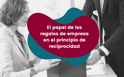 El papel de los regalos de empresa en el principio de reciprocidad