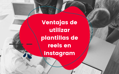 Ventajas de utilizar plantillas de reels en Instagram