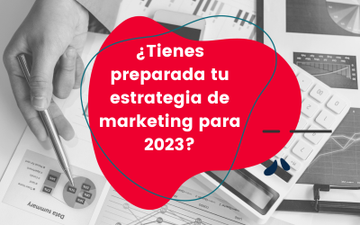 ¿Tienes preparada tu estrategia de marketing para 2023?