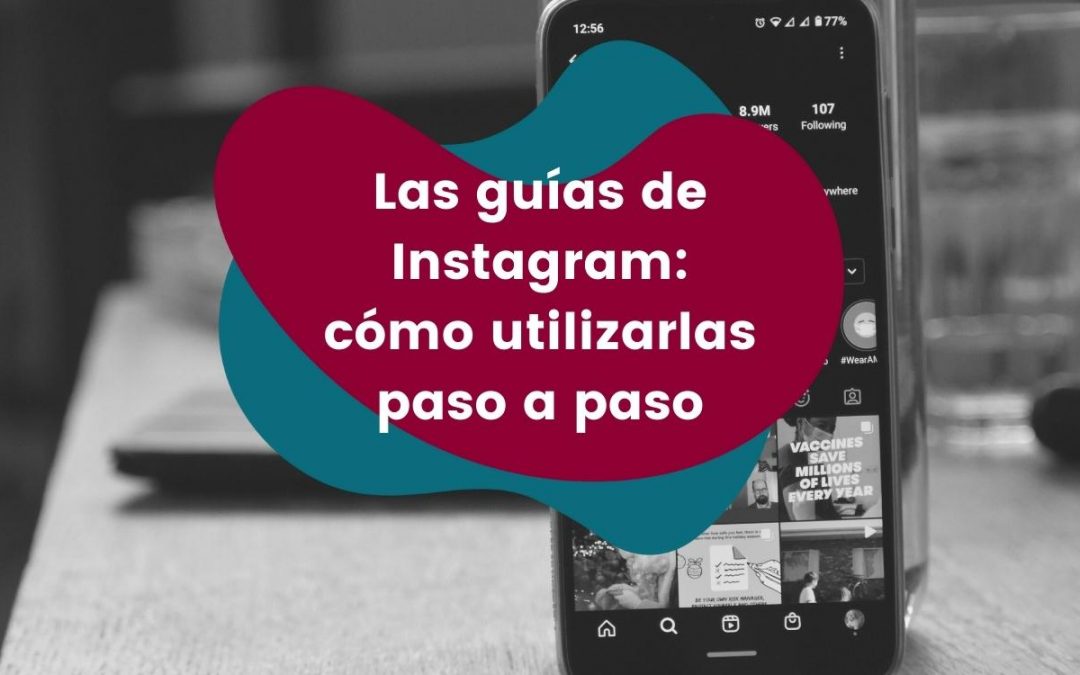 Las guías de Instagram cómo utilizarlas paso a paso