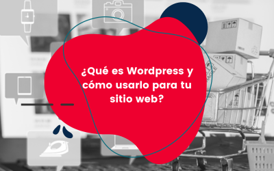 ¿Qué es WordPress y cómo usarlo para tu sitio web?