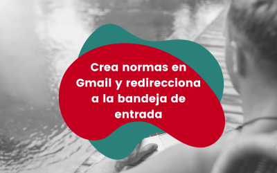 Cómo crear normas en Gmail y redireccionar correos electrónicos a una bandeja específica