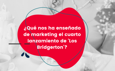 ¿Qué nos ha enseñado de marketing el cuarto lanzamiento de ‘Los Bridgerton’?