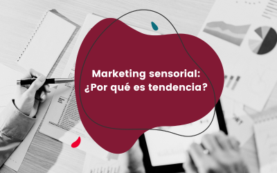 Marketing sensorial: ¿Por qué es tendencia en la actualidad?