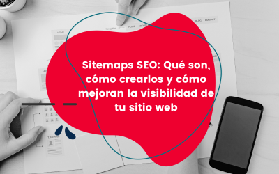 Sitemaps SEO: Qué son, cómo crearlos y cómo mejoran la visibilidad de tu sitio web