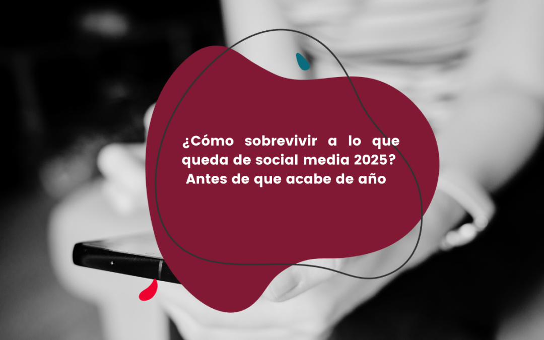 Sobrevivir en social media en 2025