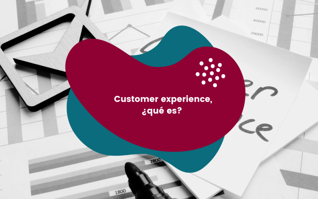 Customer experience: clave para la lealtad del cliente