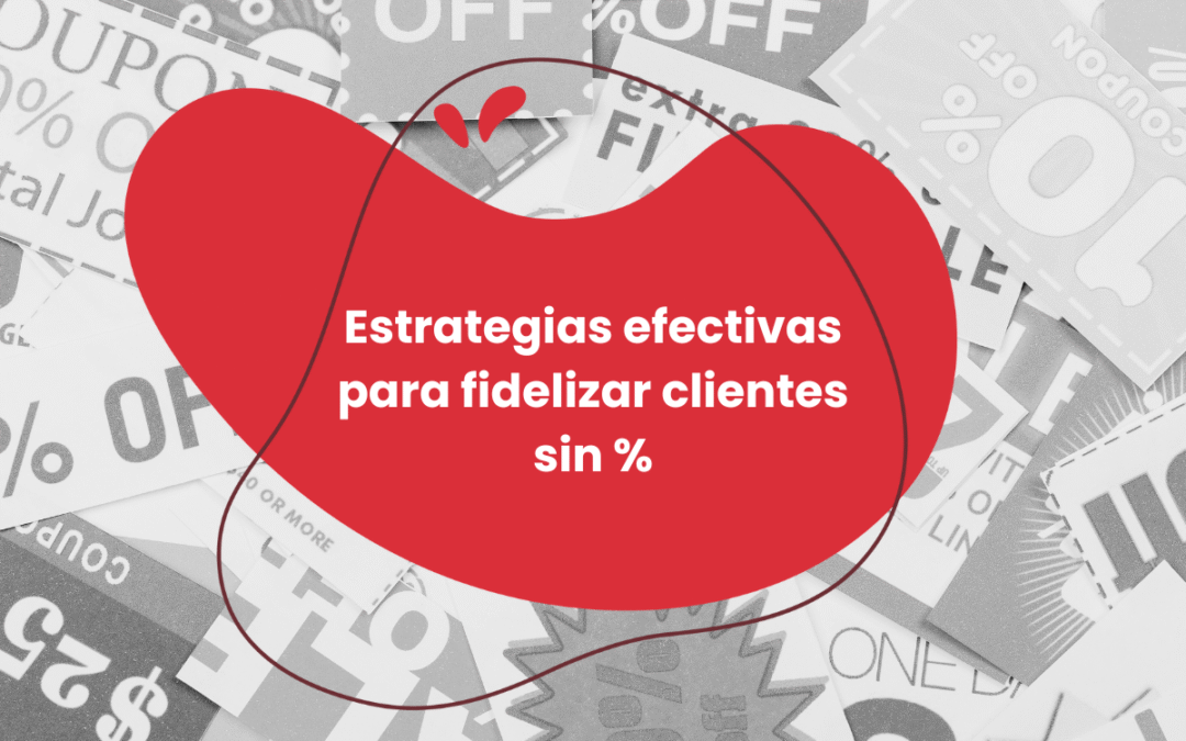 Estrategias efectivas para fidelizar clientes sin recurrir a descuentos