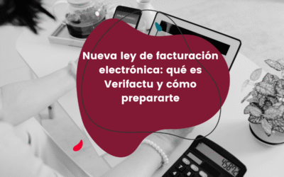 Nueva ley de facturación electrónica: qué es Verifactu y cómo prepararte
