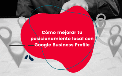 Cómo mejorar tu posicionamiento local con Google Business Profile