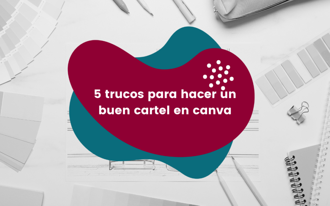 5 trucos para hacer un buen cartel en canva